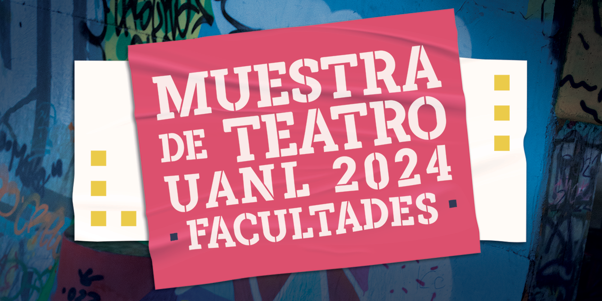 Teatro UANL: Lanzan convocatoria para participar en la Muestra de Teatro UANL 2024